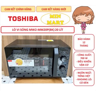 Lò vi sóng Toshiba MW2-MM20P(BK) và MWP-MM20P(WH) 20 lít: cam kết chính hãng, hàng mới đập hộp, bảo hành 12 tháng