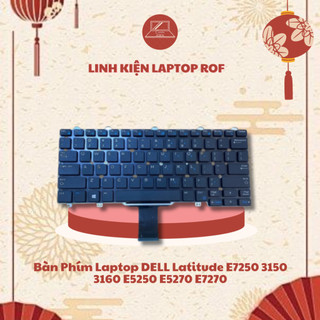 Bàn phím laptop dell latitude e7250 3150 3160 e5250 e5270 e7270 hàng cao cấp bảo hành 9 tháng