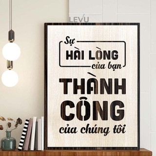 Tranh trang trí LEVU085 "Sự hài lòng của bạn là thành công của chúng tôi"