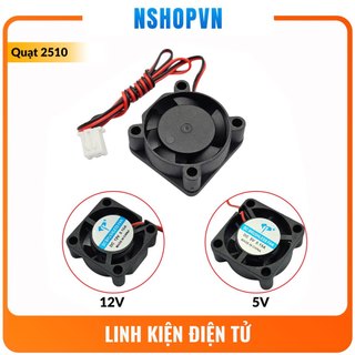 Quạt tản nhiệt mini 2510 2.5cm 5v / 12v