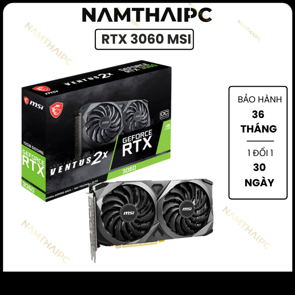 CARD MÀN HÌNH MSI RTX 3060 VENTUS 2X OC 12 GB NEW BẢO HÀNH 3 NĂM
