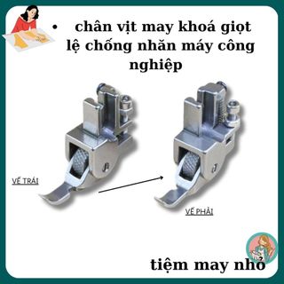 chân vịt may khoá giọt lệ chống nhăn máy công nghiệp VẾ TRÁI , PHẢI  [FREESHIP] Hàng hót