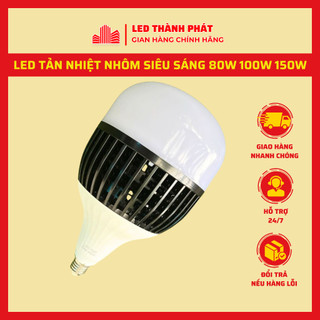 Bóng đèn LED 150W 100W 80W TẢN NHIỆT NHÔM siêu sáng tuổi thọ 30.000 giờ, LED BULB trụ Live Stream tiết kiệm điện
