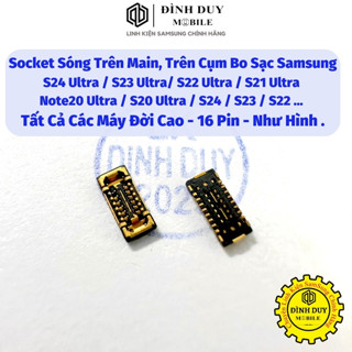 Socket Sóng 16 Pin Samsung Note20 / Note20 Ultra / S20 Ultra/ S21 Ultra/ S21+ / S22 Ultra/ S22+ …