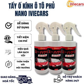 Tẩy ố kính ô tô phủ nano dung tích 250ml làm sạch an toàn cho kính xe, tẩy ố, mốc cặn iviecars