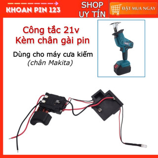 Công tắc máy cưa kiếm 21v kèm chân gài pin Makita