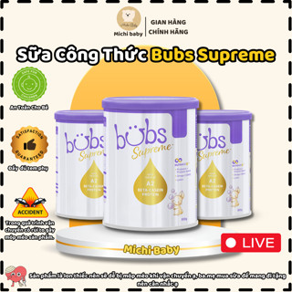 Michi Live - Sữa Công Thức Bubs Supreme Đạm A2 Cao Cấp Chính Hãng Đầy Đủ Tem Phụ Lon 800g- MC719