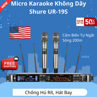 Micro Không Dây Shure UR-19S, Cảm Biến Tự Ngắt, Chống Hú Rít Tuyệt Đối, Hát Nịnh Giọng, Mic Khỏe
