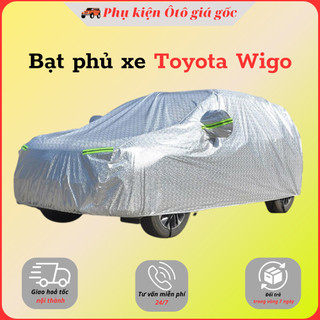 Bạt che phủ xe Toyota Wigo - Hàng 3 lớp tráng nhôm chống nóng, chống xước, chống nước cao cấp