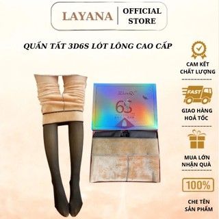 Quần tất 3D 6S lót lông LAYANA giữ nhiệt siêu dày đẹp, siêu ấm_LAYANA STORE