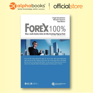 Sách - FOREX 100% - Học Cách Kiếm Tiền Trên Thị Trường Ngoại hối (Alpha Books)