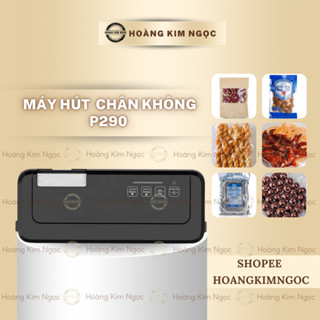 [TIÊU CHUẨN] Máy Hút Chân Không Thực Phẩm Không Kén Túi P290 Hoàng Kim Ngọc, Hút Thực Phẩm Khô Và Nước, Phiên Bản Quốc T