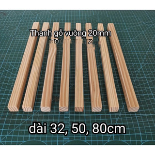 Thanh gỗ vuông 2x2cm ( cắt sẵn 32, 50 và 80cm.)