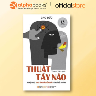 Sách > Thuật Tẩy Não - Nghệ Thuật Thao Túng Và Kiểm Soát Tâm Lý Đối Phương (Alpha Books)