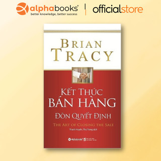 Sách - Kết Thúc Bán Hàng - Đòn Quyết Định- The Art of Closing The Sale - Brian Tracy (Tái Bản)