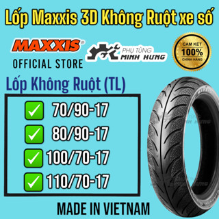 Vỏ lốp xe máy MAXXIS 3D Không Ruột  size 70/80/100/110 Vành 17 Cho Xe Số Xe Côn Tay Chính Hãng >>>>