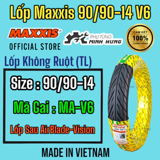 Vỏ lốp xe máy MAXXIS 90/90-14 TL MA-V6  Gai xương cá Lốp Sau AirBlade-Vision  Không Ruột >>>