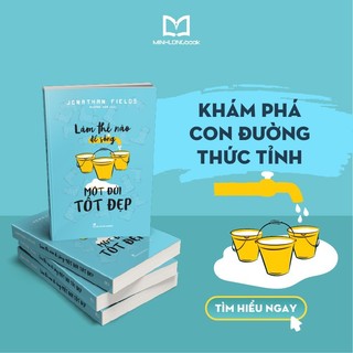 Sách: Làm Thế Nào Để Sống Một Đời Tốt Đẹp - Hãy Biến Ước Mơ Thành Hiện Thực