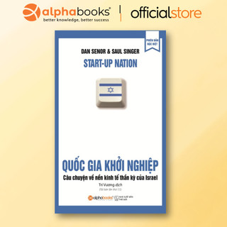 Sách - Quốc Gia Khởi Nghiệp - Câu chuyện về nền kinh tế thần kì của Israel (Alpha Books)