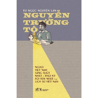 Sách - Nguyễn Trường Tộ: Người Việt Nam sáng suốt nhất ở thời kỳ rối ren nhất trong lịch sử ViệtNam  - NNB