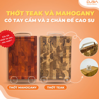 Thớt gỗ Teak - Mahogany có Tay cầm + 2 Chân đế sản xuất trực tiếp từ nhà máy DUBA, bảo hành đổi trả chính hãng