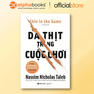 Sách - Da Thịt Trong Cuộc Chơi - Những bất đối xứng ẩn trong cuộc sống hằng ngày (Alpha Books)