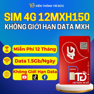 SIM 4G VIETTEL MXH100/MXH120/MXH150 KHÔNG GIỚI HẠN DATA MXH - MIỄN PHÍ GỌI CHU KỲ 6/12 THÁNG - ĐĂNG KÝ CHÍNH CHỦ
