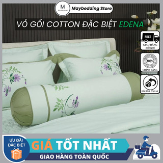 Vỏ gối nằm và gối ôm Cotton Đặc Biệt Edena - Chính Hãng, Cao Cấp