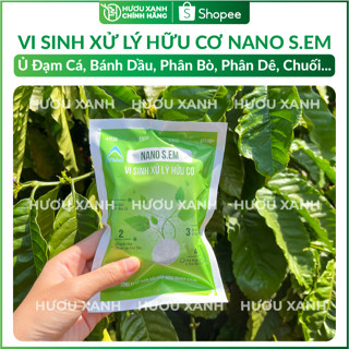 [HƯƠU XANH] Vi Sinh Xử Lý Hữu Cơ NANO S.EM Ủ Đạm Cá, Bánh Dầu, Phân Bò, Phân Dê, Hoai Mục Hoàn Toàn (50gr)