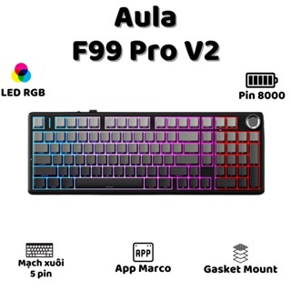Bàn phím cơ  AULA F99 Pro V2- 3 mode kết nối- Mạch xuôi- LED RGB- Hotswap- Hỗ trợ app