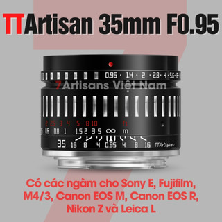 Ống kính TTArtisan 35mm F0.95 siêu đa dụng khẩu độ lớn cho Fujifilm, Sony, Canon EOS M, Nikon Z, Leica L, Canon RF, M4/3