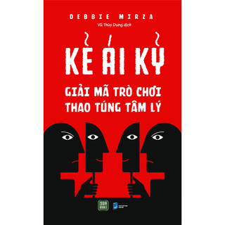 Sách - Kẻ Ái Kỷ : Giải Mã Trò Chơi Thao Túng Tâm Lý