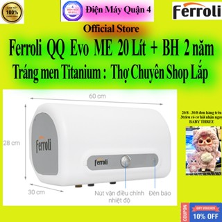 MÁY NƯỚC NÓNG GIÁN TIẾP CHỐNG GIẬT FERROLI QQ EVO ME 20 LÍT - FERROLI QQ ME 20L - FERROLI QQ EVO 20 LÍT ME