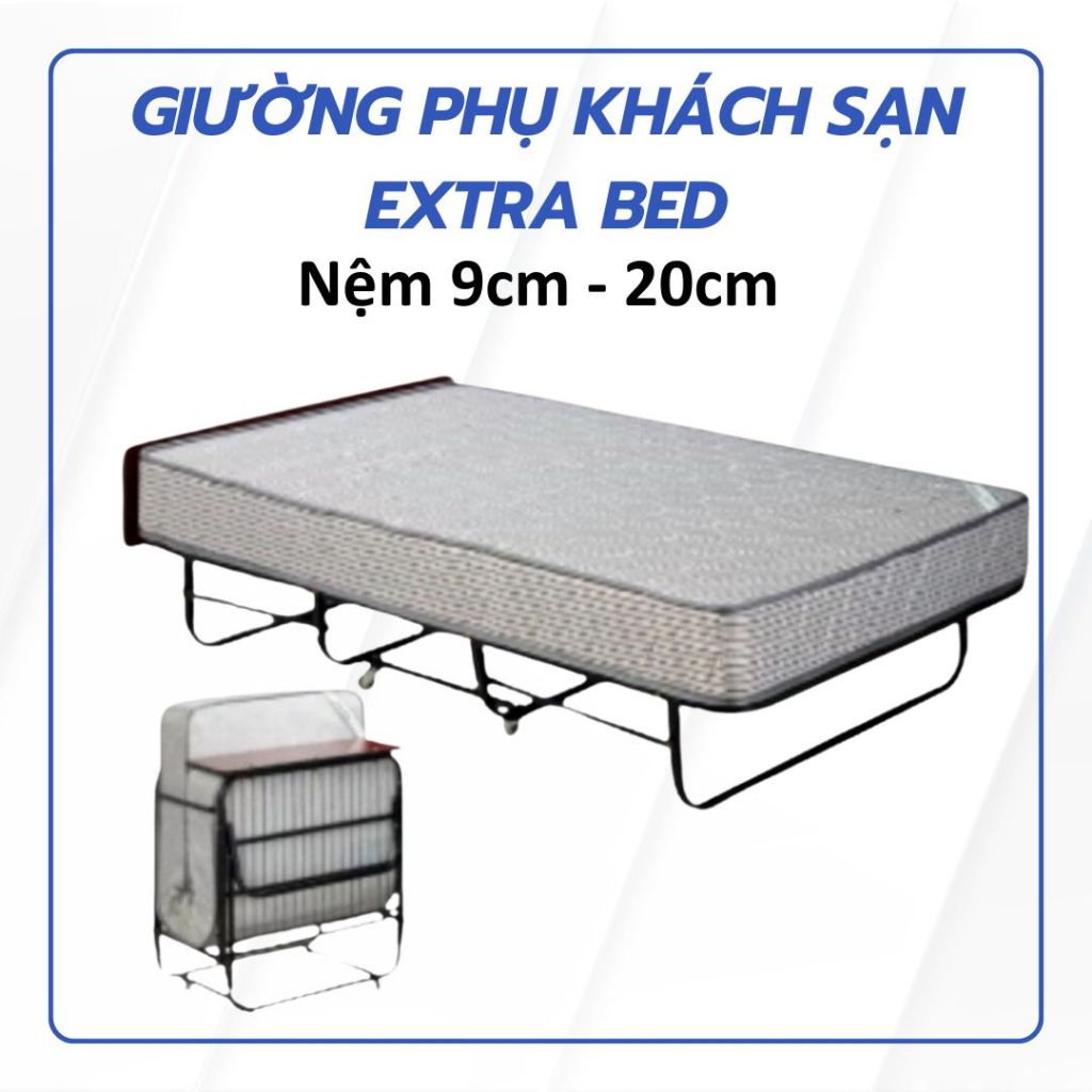 Giường phụ khách sạn, Giường Extra Bed có thể gấp lại sau khi sử dụng, nệm dày 9CM - 20CM