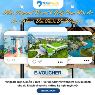 [Trani Travel] E-Voucher Nghỉ Dưỡng Villa Vinpearl Resort & Golf Nam Hội An Ăn 3 bữa + Vui Chơi VinWonders