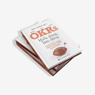 Sách - OKRs - Hiểu Đúng, Làm Đúng - Các áp dụng thành công OKRs ngay từ đầu (Alpha Books)