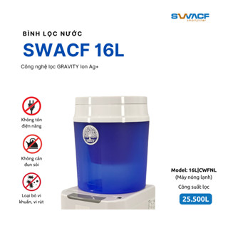  Bình lọc nước uống trực tiếp SWACF 16L CWFNL  dùng cho máy nóng lạnh  Nano bạc lõi lọc 7L công suất 25.000L 