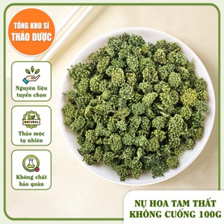Nụ hoa tam thất không cuống 100g (Nụ xanh, đẹp)