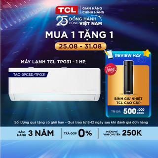 Máy lạnh TCL 1 HP TAC-09CSD/TPG31- Máy lạnh 1HP - Giao lắp 0đ nội thành 17/7-17/8