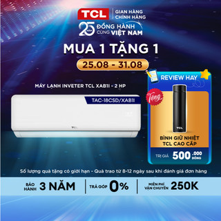 Máy lạnh TCL Inverter 2.0 HP TAC-18CSD/XAB1I - Máy lạnh 2HP Inverter - Giao lắp 0đ nội thành 17/7-17/8