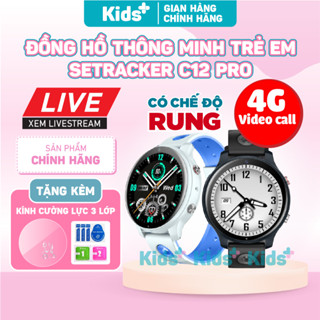 [ CÓ CHẾ ĐỘ RUNG ] Đồng hồ thông minh trẻ em mặt tròn SeTracker C12 PRO  nghe gọi Video, định vị GPS, chống nước