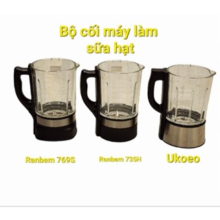 Bộ cối không bao gồm nắp máy làm sữa hạt Ranbem 769S, 735H, 735i, 735I, ukoeo