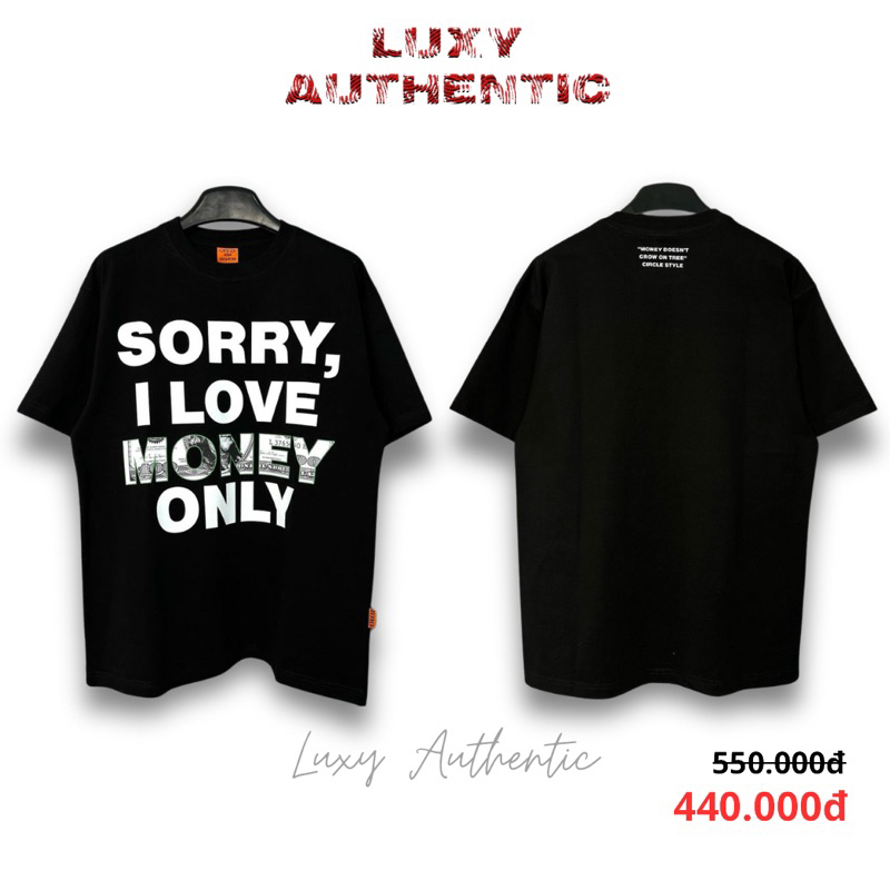 Áo Thun Sorry I Love Money Only Chính Hãng - Luxy Authentic