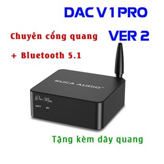 Giải Mã DAC Bluetooth SUCA V1 Pro Ver2 – Hỗ Trợ 5.1/LDAC- Tặng ngay dây quang Liton USA