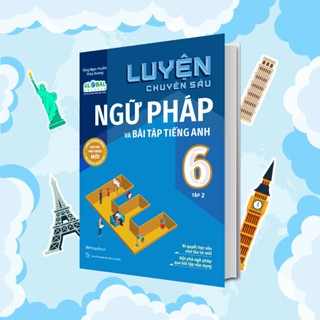 Sách Luyện chuyên sâu ngữ pháp và bài tập tiếng Anh lớp 6 tập 2 (Global)