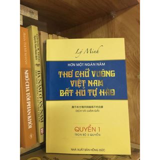 Sách - Hơn Một Ngàn Năm Thơ Chữ Vuông Việt Nam Bất Hủ Tự Hào (Quyển 1)