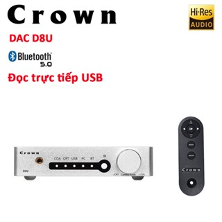 Giải Mã DAC CROWN D8U - Sang trọng - Chất âm tuyệt vời - Nghe nhạc cổng quang, máy tính, đọc USB