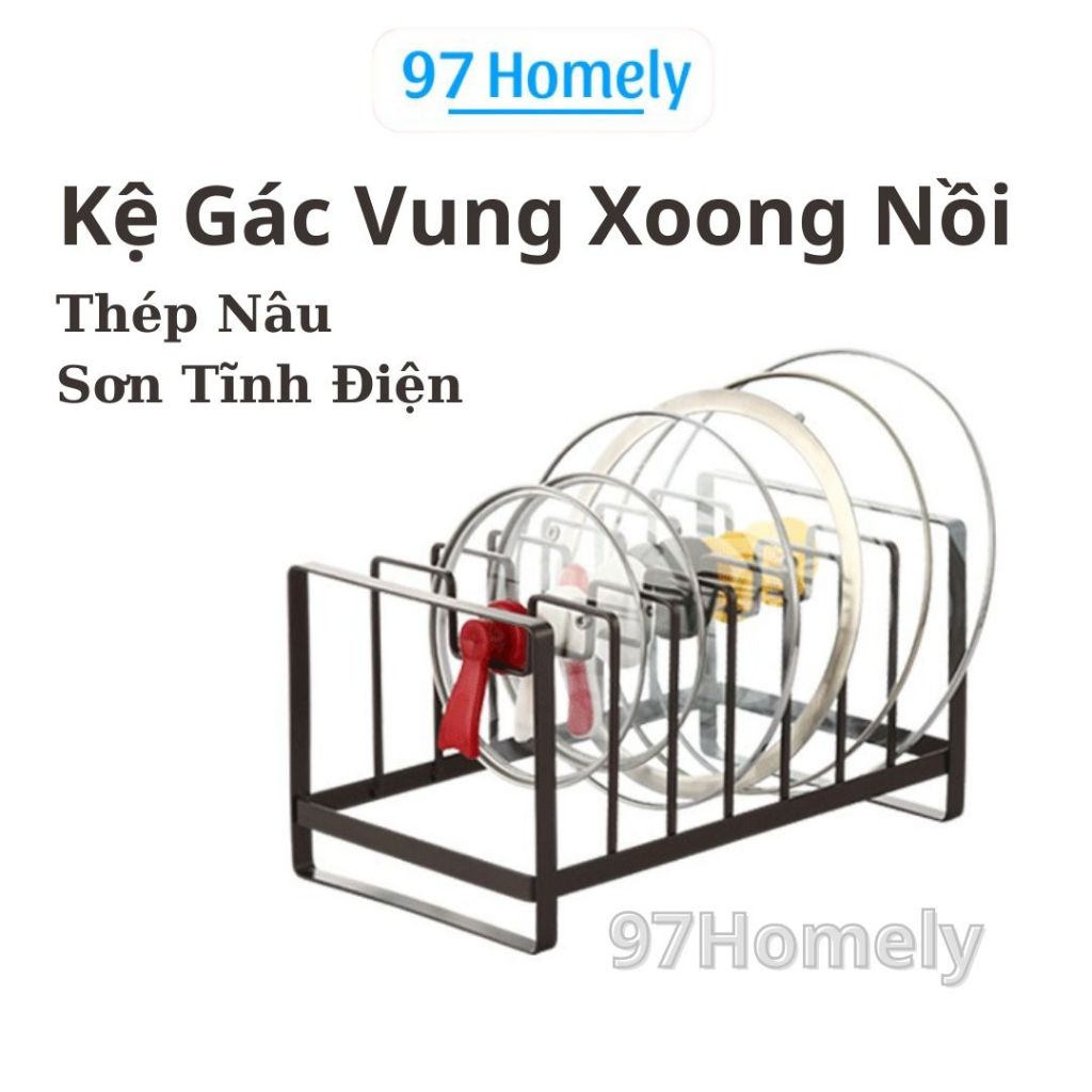 Kệ Vung Thép Nâu, Giá Gài Vung Xoong Nồi Thép Sơn TĨnh Điện 97Homely Kệ Xoong Nồi Nhà Bếp Thông Minh