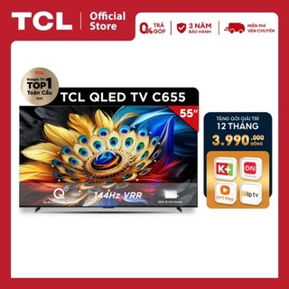 Google TV TCL QLED 4K UHD 120Hz - Tivi 55'' - 55C655 - Tivi cao cấp 2024