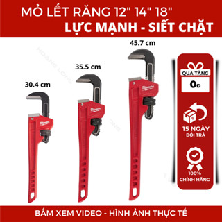  Mỏ lết răng 12 14 18" Milwaukee 48-22-7112 | 48-22-7114 | 48-22-7118 mỏ lếch vặn mở ống đủ kích cỡ 